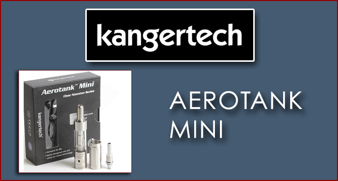 The Small Yet Powerful Kanger Aerotank Mini in 2014