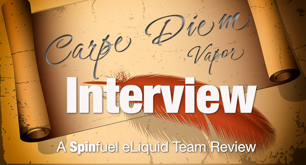 The Carpe Diem Vapor Interview