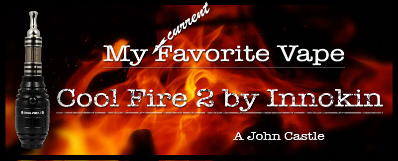 My Favorite (current) Vape – Cool Fire 2