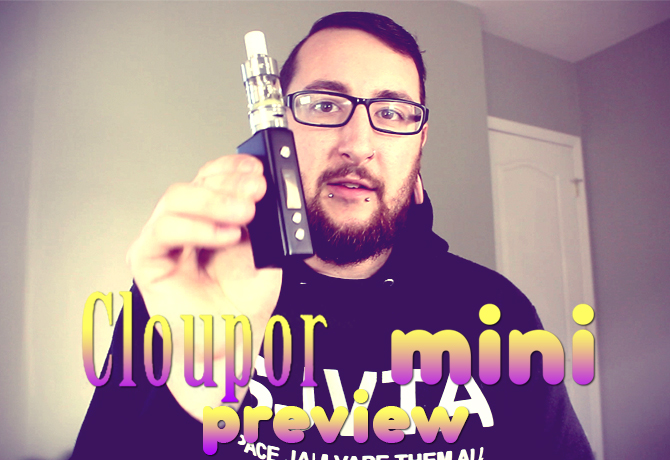 Cloupor 30w Mini Preview – DailyVapeTV