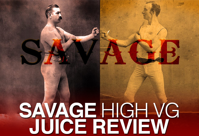 Savage High VG eLiquid Review