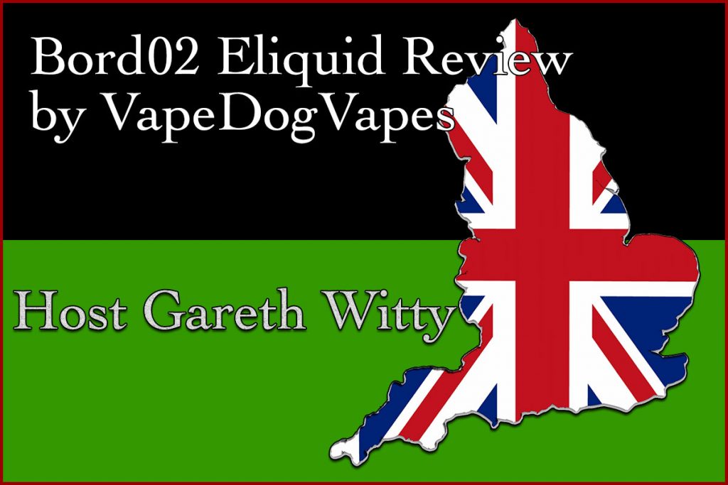 Bord02 eLiquid Video Review – Gareth