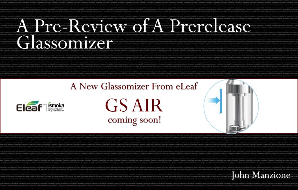 The eLeaf GS Air – Prerelease Review