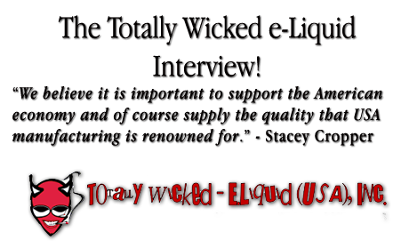 Stacey Cropper of Totally Wicked e-Liquid Talks to Spinfuel’s Julia Barnes