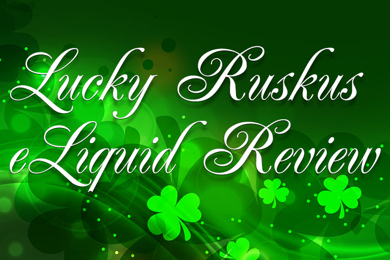 The Lucky Ruckus e Liquid Review