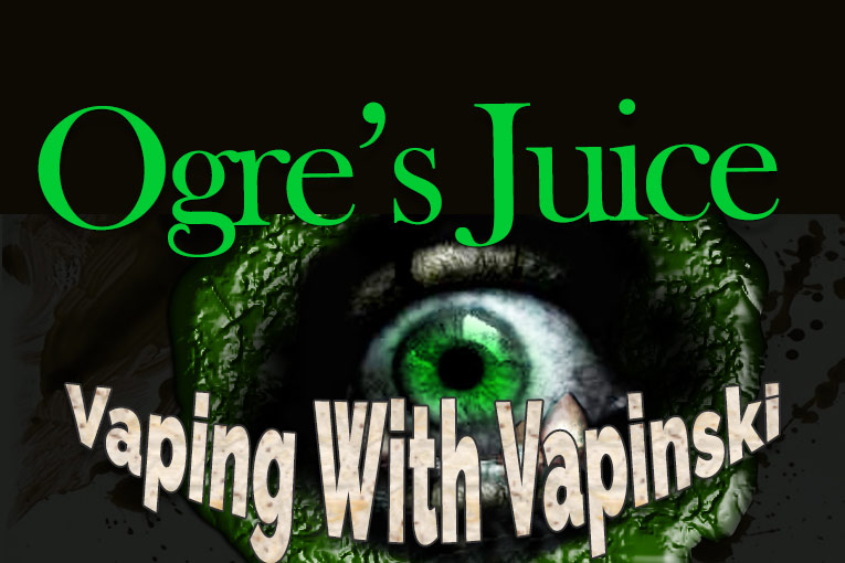 Ogre Juice – Vaping With Vapinski