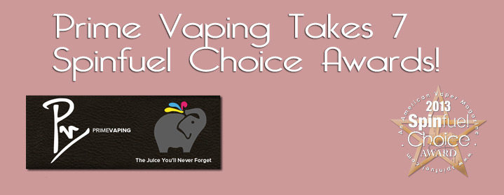 Prime Vaping Takes Home 7 Spinfuel Choice Awards!