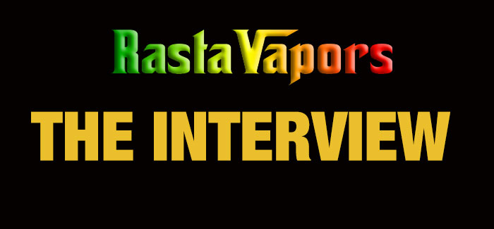 Rasta Vapors Interview
