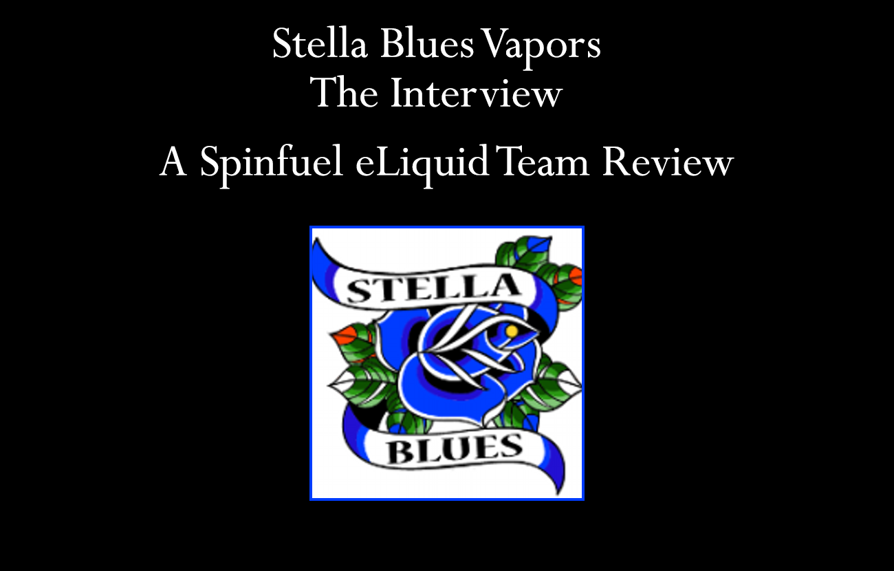 Stella Blues Vapors – The Interview