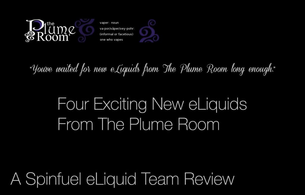 The Plume Room Four New Eliquids Spinfuel Vape