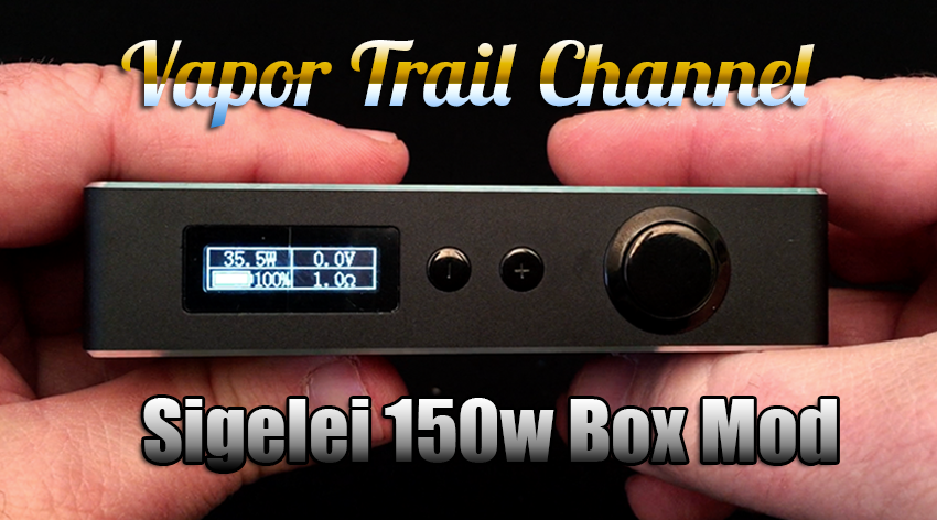 Sigelei 150w Box Mod – Review