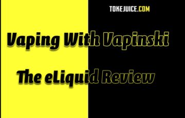 Toke Juice Review by Vapinski