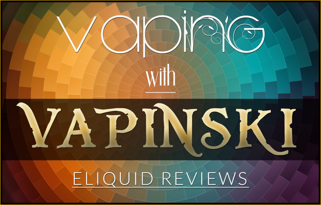 Earth’s Bounty eLiquid Review – Vapinski