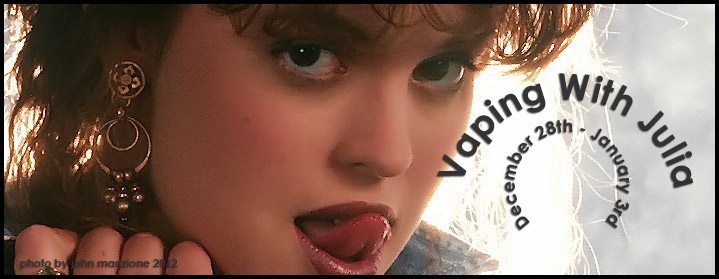 Vaping With Julia – December 28th – January 3rd – 2013