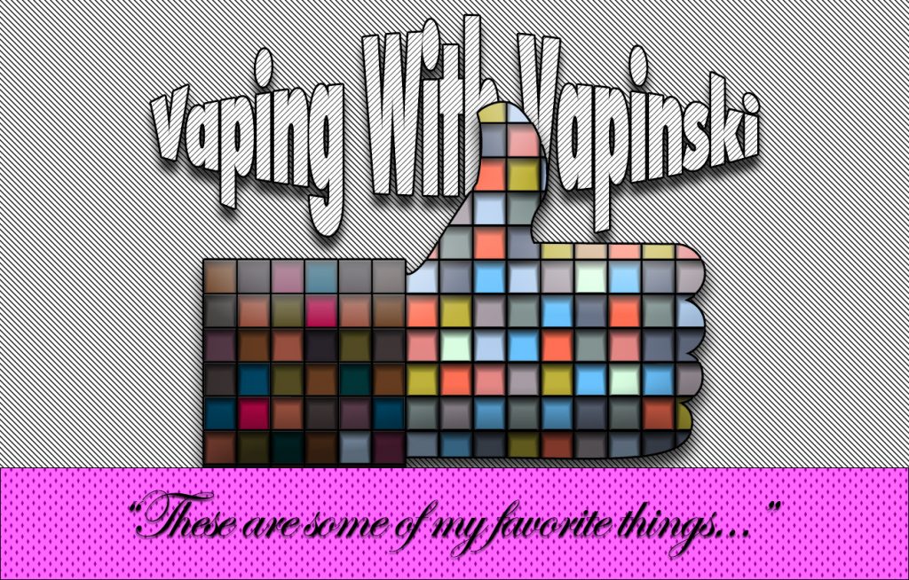 Vapinski – Favorite Vapes Time