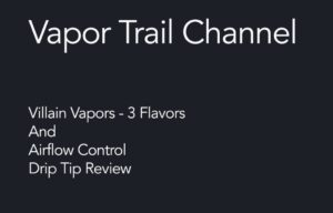 Villain Vapor - Vapor Trail Video