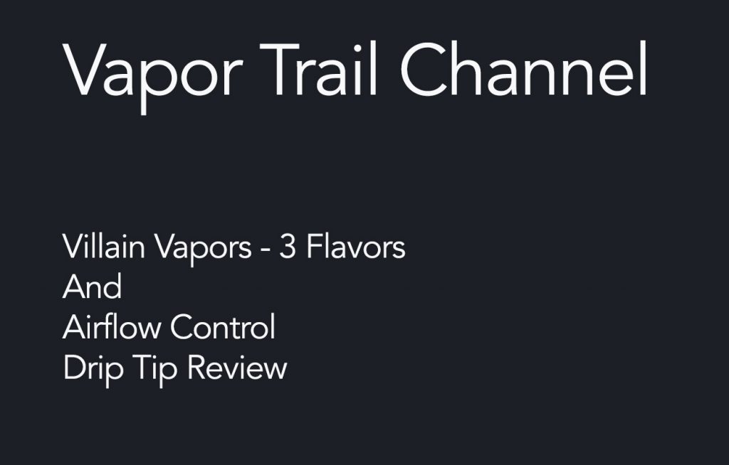 Villain Vapors & An Airflow Control Drip Tip