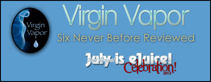 The Virgin Vapor Revisited – Newly Reviewed E-Liquids