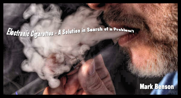 Electronic cigarettes – a Solution in Search of a Problem?