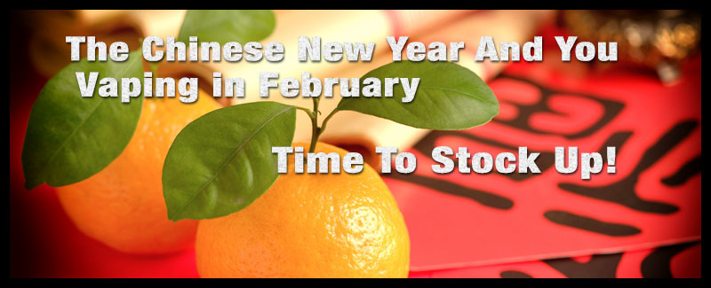Chinese New Year And You – Vaping in February
