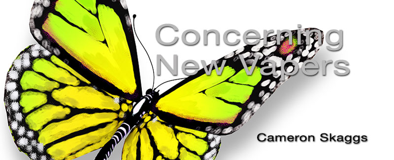 Concerning New Vapers…