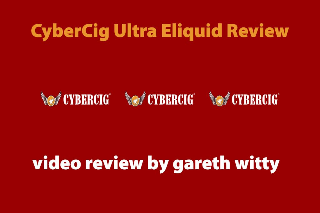 CyberCig Ultra E Liquid Review