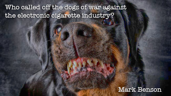 Who Called Off The Dogs of War Against the Electronic Cigarette Industry?