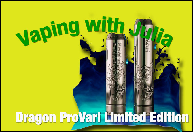Dragon ProVari – Vaping with Julia