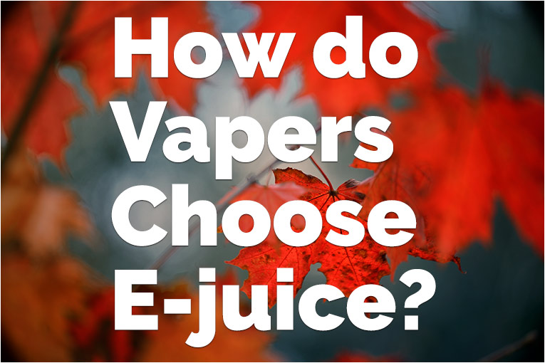 How do Vapers Choose E-juice?
