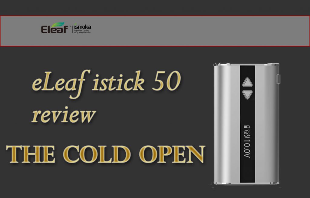 eLeaf iStick 50 – A Review