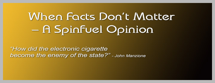 Vaping – When Facts Don’t Matter