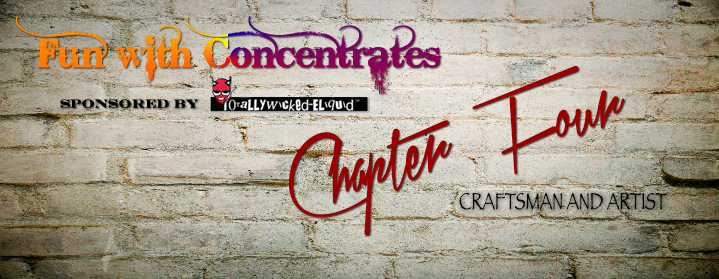 Fun with e-Liquid Concentrates – Chapter 4 – Craftsman & Artists