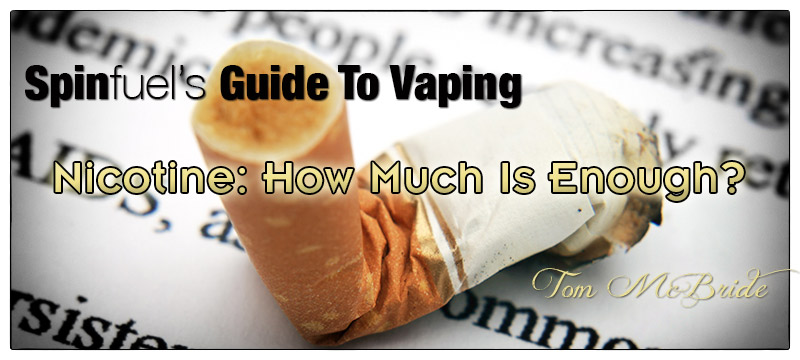 Spinfuel’s Guide To Vaping – Nicotine