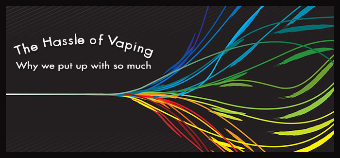 The Everyday Hassles of Vaping