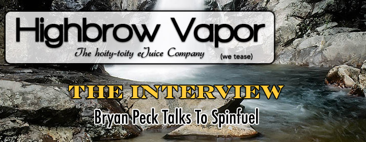 Highbrow Vapor – The Interview with Bryan Peck