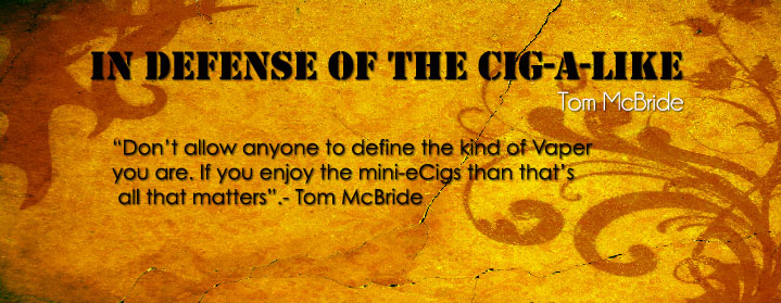 In Defense of the Cig-A-Like