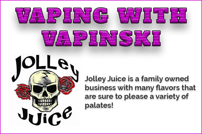 Vaping With Vapinski – Jolley Juice