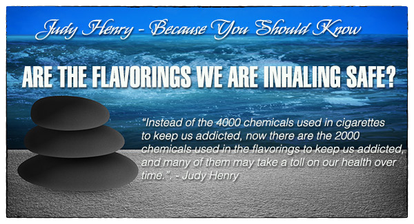 ARE THE FLAVORINGS WE ARE INHALING SAFE?