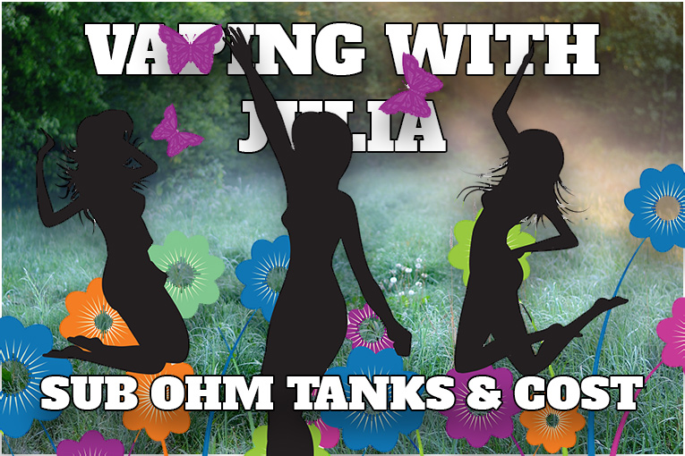 Sub Ohm Tanks – Vaping With Julia