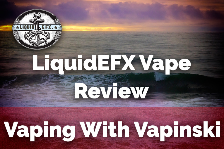 Liquid EFX Vape – Vapinski Review