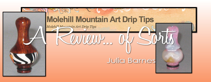 Molehill Mountain Art Drip Tips – A Review… of Sorts