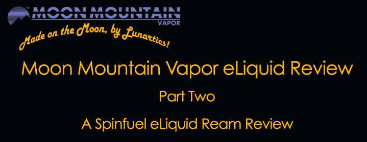 Moon Mountain Vapor eLiquid Review – Part Two