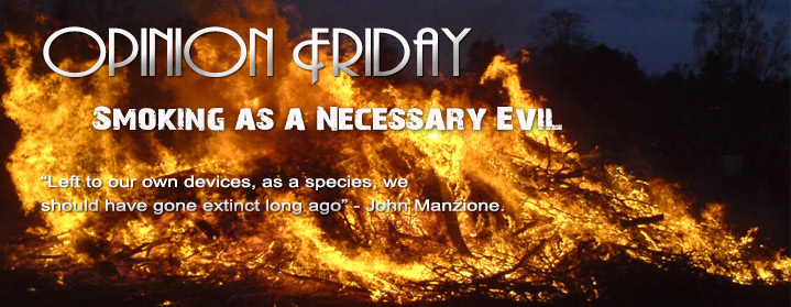 Is Smoking Cigarettes A Necessary Evil? Yes!