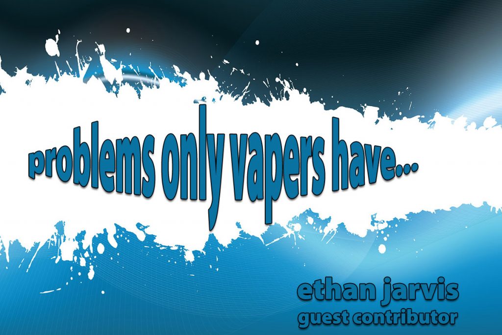 Problems Only Vapers Have