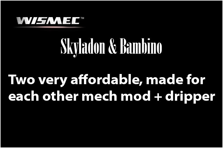 WISMEC SKYLADON AND BAMBINO
