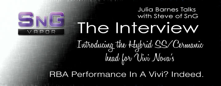 The SnG Vapor Interview – Julia Talks To Steve