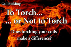 Coil Building - To Torch or Not to Torch - Spinfuel VAPE