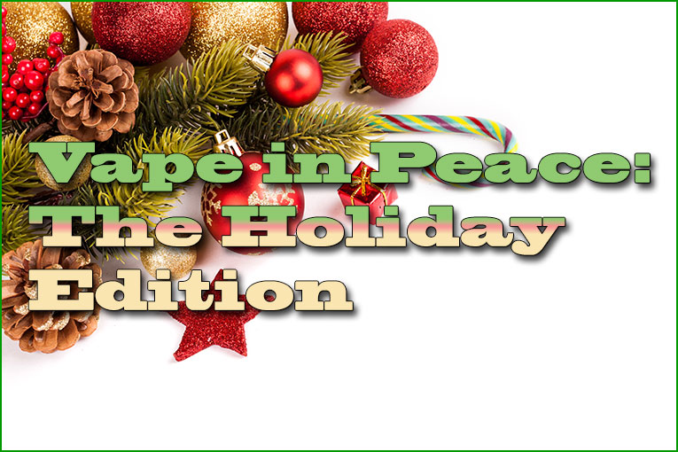 Vape in Peace: The Holiday Edition