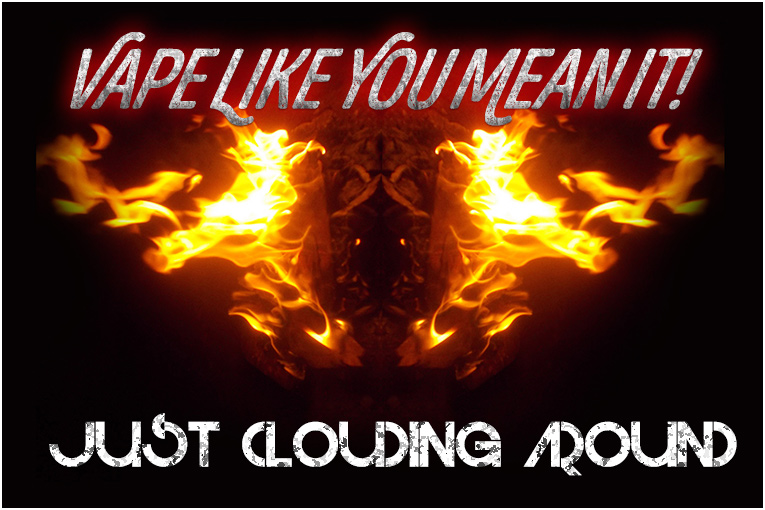 Vape Like You Mean It!