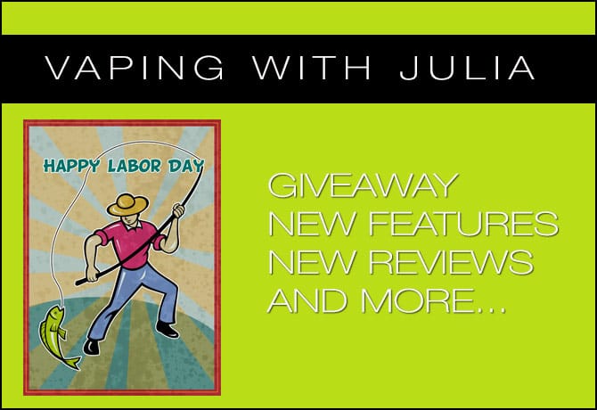 Vaping With Julia – Labor Day Giveaway!
